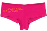 Knaughty Knickers My Husband Likes To Watch Swinger Hot Pink Underwear