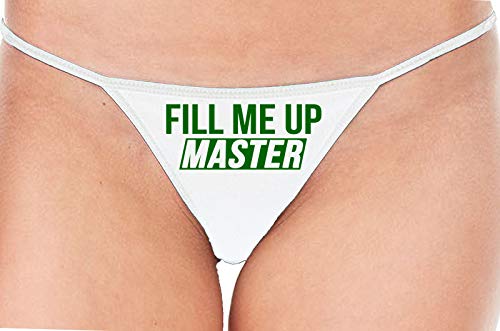 Knaughty Knickers Fill Me Up Master Give Me Big Cock White String Thong Panty