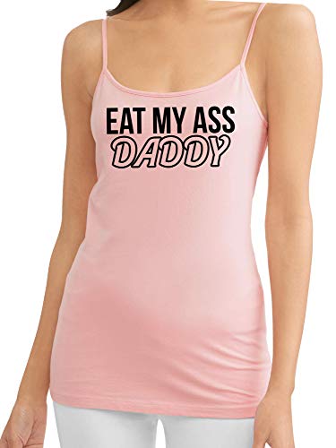 Knaughty Knickers Eat My Ass Daddy Lick It Love Spank Me Pink Camisole Tank Top