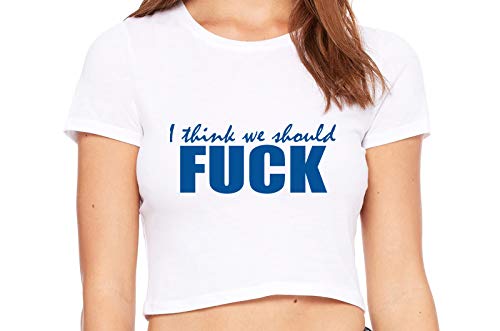 Knaughty Knickers I Think We Should Fuck Horny Slutty White Crop Tank Top