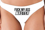 Knaughty Knickers Fuck My Ass Master Anal Play Cumslut White Thong Underwear