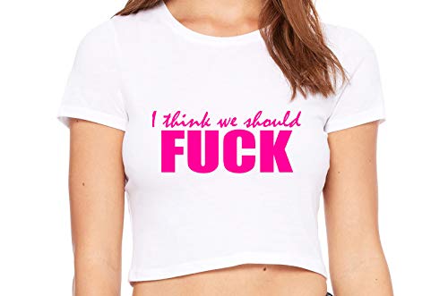 Knaughty Knickers I Think We Should Fuck Horny Slutty White Crop Tank Top