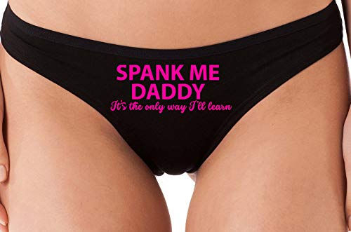 Knaughty Knickers Spank Me Daddy the Only Way Ill Learn Black Thong Underwear