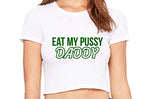 Knaughty Knickers Eat My Pussy Daddy Oral Sex Lick Me White Crop Tank Top