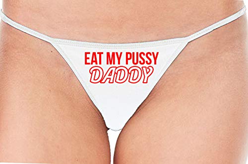 Knaughty Knickers Eat My Pussy Daddy Oral Sex Lick Me White String Thong Panty