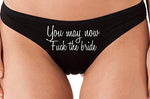 Knaughty Knickers You May Now Fuck The Bride Honeymoon Bridal Sexy Black Thong