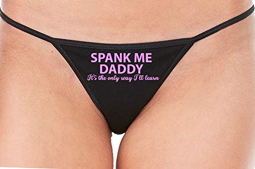 Knaughty Knickers Spank Me Daddy the Only Way Ill Learn Black String Thong Panty