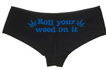 Roll You Weed on It Boyshort Booty Short Panties Sexy Hot Marijuana Weed