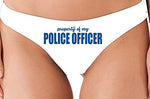 Knaughty Knickers Property of My Police Officer LEO Wife White Thong Underwear