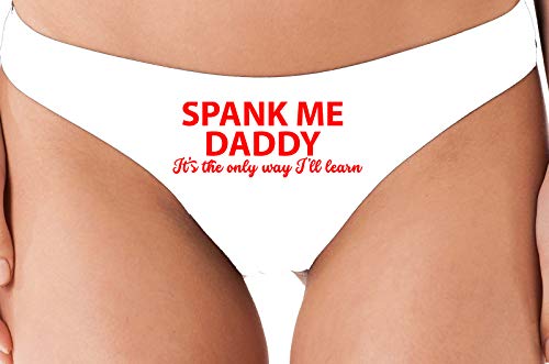 Knaughty Knickers Spank Me Daddy the Only Way Ill Learn White Thong Underwear
