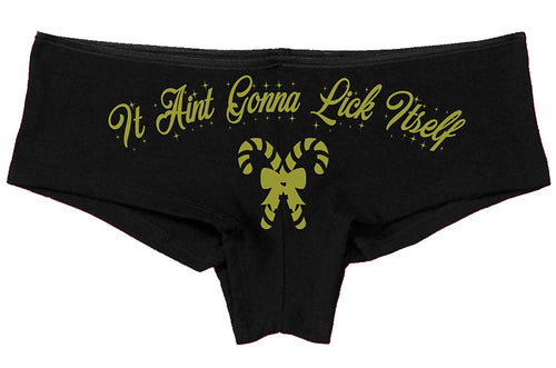 Knaughty Knickers Christmas Funny Black Panties Aint isn't Gonna Lick Itself Candy