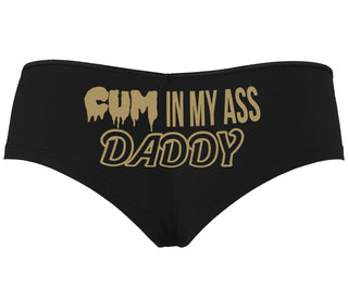 Cum In My Ass Daddy - Black Boyshort