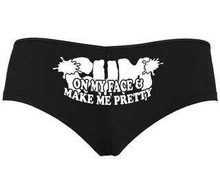 Cum On My Face And Make Me Pretty - Black Boyshort