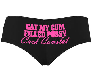 Eat My Cum Filled Pussy  Cuck Cumslut - Black Boyshort