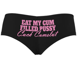 Eat My Cum Filled Pussy  Cuck Cumslut - Black Boyshort