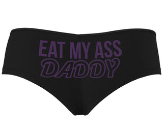 Eat My Ass Daddy - Black Boyshort