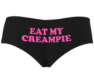 Eat My Creampie - Black Boyshort
