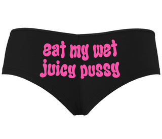 Eat My Wet Juicy Pussy - Black Boyshort