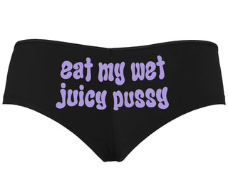 Eat My Wet Juicy Pussy - Black Boyshort