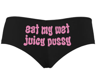 Eat My Wet Juicy Pussy - Black Boyshort