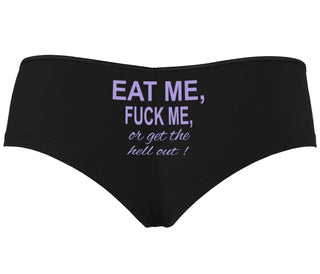 Eat Me Fuck Me Or Get The Hell Out - Black Boyshort