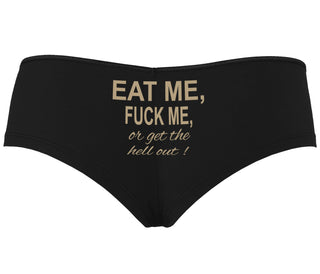 Eat Me Fuck Me Or Get The Hell Out - Black Boyshort