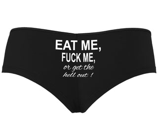 Eat Me Fuck Me Or Get The Hell Out - Black Boyshort