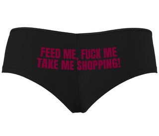 Feed Me Fuck Me Take Me Shopping - Black Boyshort