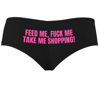 Feed Me Fuck Me Take Me Shopping - Black Boyshort