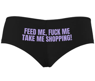 Feed Me Fuck Me Take Me Shopping - Black Boyshort