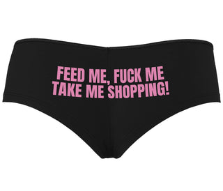 Feed Me Fuck Me Take Me Shopping - Black Boyshort