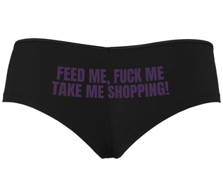 Feed Me Fuck Me Take Me Shopping - Black Boyshort