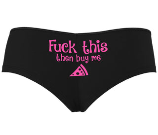 Fuck This Then Buy Me Pizza - Black Boyshort