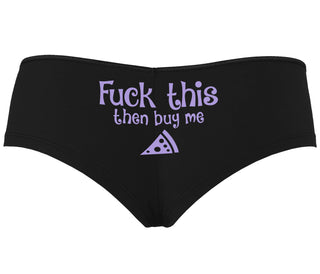 Fuck This Then Buy Me Pizza - Black Boyshort