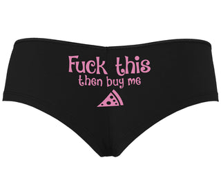 Fuck This Then Buy Me Pizza - Black Boyshort