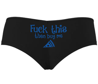 Fuck This Then Buy Me Pizza - Black Boyshort