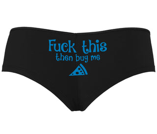 Fuck This Then Buy Me Pizza - Black Boyshort