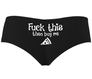 Fuck This Then Buy Me Pizza - Black Boyshort