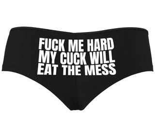 Fuck Me Hard Cuck Will Eat The Mess - Black Boyshort
