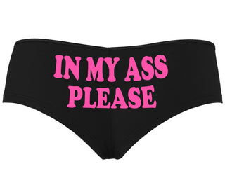 In My Ass Please - Black Boyshort