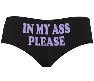 In My Ass Please - Black Boyshort