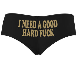 I Need A Good Hard Fuck - Black Boyshort