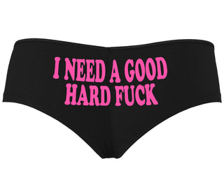 I Need A Good Hard Fuck - Black Boyshort