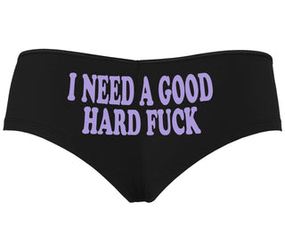 I Need A Good Hard Fuck - Black Boyshort