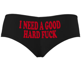 I Need A Good Hard Fuck - Black Boyshort