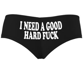 I Need A Good Hard Fuck - Black Boyshort