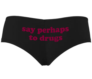 Say Perhaps To Drugs - Black Boyshort