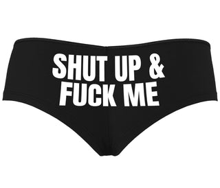Shut Up and Fuck Me - Black Boyshort