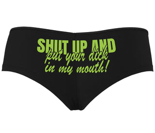Shut Up and Put Your Dick In My Mouth - Black Boyshort