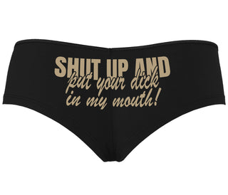 Shut Up and Put Your Dick In My Mouth - Black Boyshort